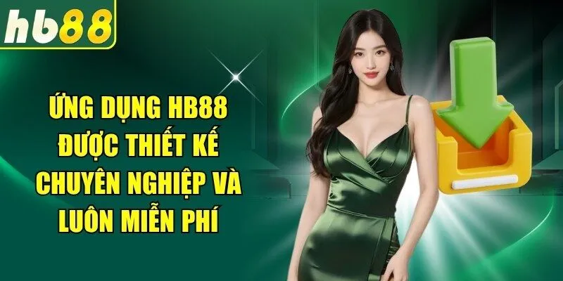 Ứng dụng HB88 được thiết kế chuyên nghiệp và luôn miễn phí